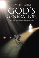 God's Generation: His New Warriors in the Oldest War 1641919833 Book Cover