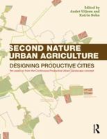 Second Nature Urban Agriculture: Designing Productive Cities 0415540585 Book Cover