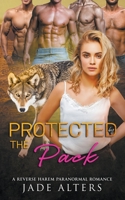 Protected by the Pack: A Reverse Harem Paranormal Romance B0B1979MZZ Book Cover