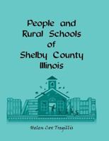 People and Rural Schools of Shelby County, Illinois 0788417223 Book Cover