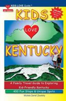 Kids Love Kentucky: A Family Travel Guide to Exploring Kid-Friendly Kentucky 0692606041 Book Cover