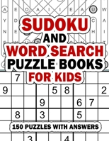 Sudoku and Word Search Puzzle Books for Kids: 150 Fun Sudoku and Wordsearch Puzzles with Answers for Kids 9-12 B08LNBH824 Book Cover