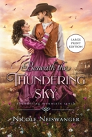 Beneath the Thundering Sky: A Secret Baby Western Historical Romance (Large Print) (Thundering Mountain Ranch - Large Print) 1960600109 Book Cover
