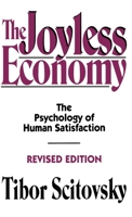 The Joyless Economy: The Psychology of Human Satisfaction 0195073479 Book Cover