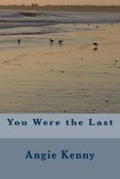 You Were the Last 1542877342 Book Cover