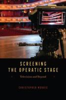 Screening the Operatic Stage: Television and Beyond 0226831299 Book Cover
