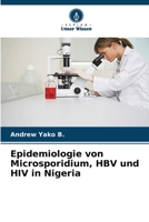 Epidemiologie von Microsporidium, HBV und HIV in Nigeria (German Edition) 6209055923 Book Cover