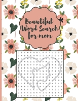 Beautiful Word Search for mom: 100 Large-Print Puzzles (Large Print Word Search Books for Adults) Great gift for mom, mother in law, aunt, or friend. B09SNXNZ4H Book Cover
