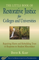 Little Book of Restorative Justice for Colleges and Universities: Repairing Harm And Rebuilding Trust In Response To Student Misconduct (Little Books of Justice & Peacebuilding) 1680994689 Book Cover