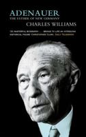 Adenauer: The Father of the New Germany 0471407372 Book Cover