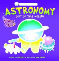 Astronomy: Out of this World! 0753462907 Book Cover