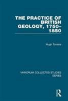 The Practice of British Geology, 1750-1850 0860788768 Book Cover