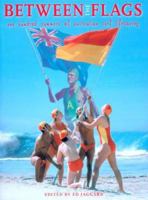 Between the Flags: One Hundred Years of Australian Surf Lifesaving 0868408972 Book Cover