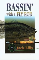 Bassin' with a Fly Rod 0936644214 Book Cover
