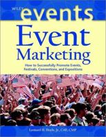 Event Marketing: How to Successfully Promote Events, Festivals, Conventions, and Expositions (The Wiley Event Management Series) 047140179X Book Cover