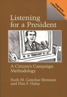 Listening for a President: A Citizen's Campaign Methodology (Praeger Series in Political Communication) 0275932451 Book Cover