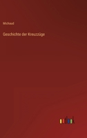 Geschichte Der Kreuzzuge 3846021636 Book Cover