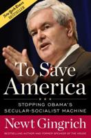 To Save America: Stopping Obama's Secular-Socialist Machine 1596985968 Book Cover