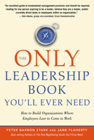 The Only Leadership Book You'll Ever Need: How to Build Organizations Where Employees Love to Come to Work 1601631189 Book Cover