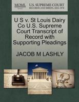 U S v. St Louis Dairy Co U.S. Supreme Court Transcript of Record with Supporting Pleadings 1270390775 Book Cover