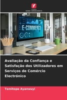 Avaliação da Confiança e Satisfação dos Utilizadores em Serviços de Comércio Electrónico 6206009769 Book Cover