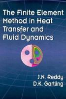 The Finite Element Method in Heat Transfer and Fluid Dynamics 1420085980 Book Cover