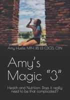 Amy's Magic 3: Health and Nutrition: Does it really need to be that complicated? B0BMDPG8W4 Book Cover