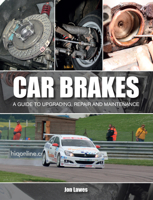 Car Brakes: A Guide to Upgrading, Repair and Maintenance 1847976743 Book Cover