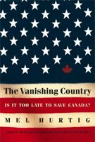 The Vanishing Country: Is It Too Late to Save Canada? 0771042175 Book Cover