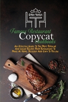Famous Restaurant Copycat Cookbooks: An Effective Guide To The Most Popular And Cheap Recipes From Restaurant To Make At Home. Delicious And Easy To Follow 1802130047 Book Cover