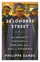 38 Londres Street: On Impunity, Pinochet in England, and a Nazi in Patagonia B0DW7X9CWR Book Cover