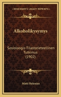 Alkoholikysymys: Sosioloogis-Tilastotieteellinen Tutkimus 1160297681 Book Cover