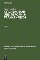 Kirchenrecht Und Reform Im Frankenreich: Die Collectio Vetus Gallica, Die Älteste Systematische Kirchenrechtssammlung Des Fränkischen Gallien (Studien 3110018268 Book Cover