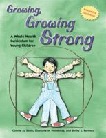 Growing, Growing Strong: A Whole Health Curriculum for Young Children 1884834361 Book Cover