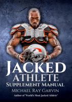 Jacked Athlete Supplement Manual 0692621172 Book Cover