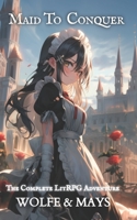 Maid to Conquer: The Complete LitRPG Adventure B0CKMC63M7 Book Cover