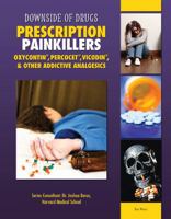 Prescription Painkillers: Oxycontin, Percocet, Vicodin, & Other Addictive Analgesics 1422230260 Book Cover