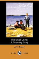 The Silver Lining: A Guernsey Story 1409965392 Book Cover