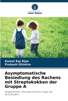 Asymptomatische Besiedlung des Rachens mit Streptokokken der Gruppe A 6630553233 Book Cover
