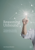 Reasoning Unbound: Thinking about Morality, Delusion and Democracy 1137600489 Book Cover