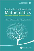 Problem-Solving Strategies in Mathematics: From Common Approaches to Exemplary Strategies 981465163X Book Cover