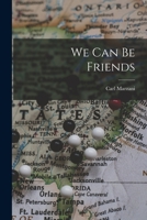 We can be friends (The Garland library of war and peace) 1013780701 Book Cover
