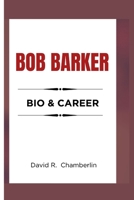 BOB BARKER: Bio & Career B0CMJ62M8S Book Cover