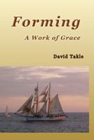 Forming: A Work of Grace 0989006905 Book Cover