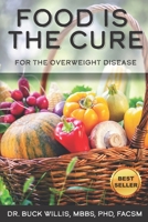 Food is the Cure for the Overweight Disease: (Black and white copy) 1713448300 Book Cover