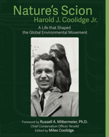 Nature's Scion: Harold J. Coolidge and the Rise of the Global Environmental Movement, an Oral History 1954600402 Book Cover