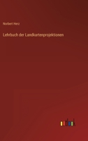 Lehrbuch Der Landkartenprojektionen (Classic Reprint) 1241347263 Book Cover