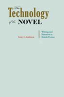 The Technology of the Novel: Writing and Narrative in British Fiction 0801892449 Book Cover