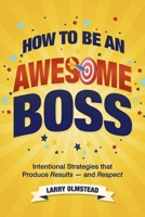 How to be an Awesome Boss: Intentional Strategies that Produce Results?and Respect B0HC1XLFZG Book Cover