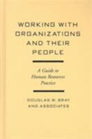 Working with Organizations and Their People: A Guide to Human Resources Practice 0898624754 Book Cover